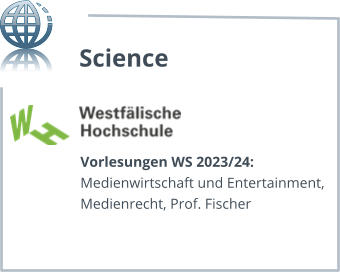 Vorlesungen WS 2023/24: Medienwirtschaft und Entertainment, Medienrecht, Prof. Fischer Science