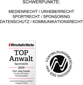 SCHWERPUNKTE: MEDIENRECHT / URHEBERRECHT SPORTRECHT / SPONSORING DATENSCHUTZ / KOMMUNIKATIONSRECHT